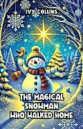 E-Book (epub) The Magical Snowman Who Walked Home von Ivy Collins