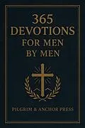 E-Book (epub) 365 Devotions for Men by Men von Pilgrim And Anchor Press