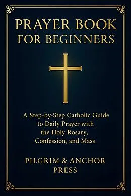 E-Book (epub) Prayer Book for Beginners von Pilgrim And Anchor Press
