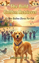 E-Book (epub) The Bold Golden Retriever von Mohammed Ayya