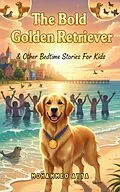 E-Book (epub) The Bold Golden Retriever von Mohammed Ayya