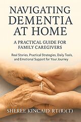 E-Book (epub) Navigating Dementia At Home von Sheree Kincaid