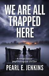 E-Book (epub) We Are All Trapped Here von Pearl E. Jenkins