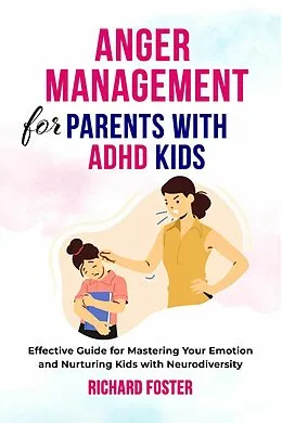 E-Book (epub) Anger Management for Parents with ADHD Kids von Richard Foster