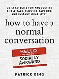E-Book (epub) How to Have a Normal Conversation von Patrick King