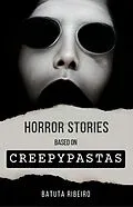 E-Book (epub) Horror Stories Based on Creepypastas von Batuta Ribeiro