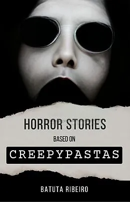 E-Book (epub) Horror Stories Based on Creepypastas von Batuta Ribeiro