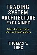 E-Book (epub) Trading System Architecture Explained von Thomas V. Trex