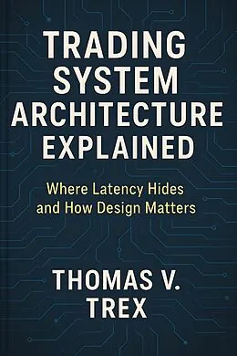 E-Book (epub) Trading System Architecture Explained von Thomas V. Trex