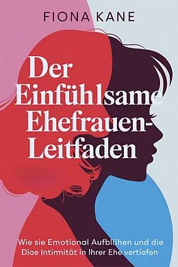 E-Book (epub) Der Einfühlsame Ehefrauen-Leitfaden von Fiona Kane