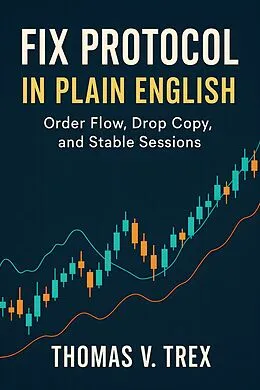 E-Book (epub) FIX Protocol in Plain English von Thomas V. Trex