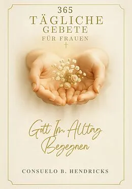 E-Book (epub) 365 Tägliche Gebete Für Frauen von Consuelo B. Hendricks