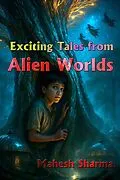 E-Book (epub) Exciting Tales from Alien Worlds von Mahesh Sharma