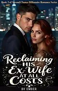 E-Book (epub) Reclaiming his Ex-wife At all costs von Ember