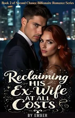 E-Book (epub) Reclaiming his Ex-wife At all costs von Ember