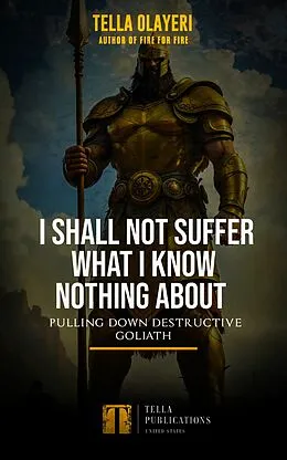 E-Book (epub) I Shall Not Suffer What I Know Nothing About von Tella Olayeri