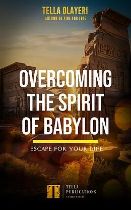 E-Book (epub) Overcoming The Spirit of Babylon von Tella Olayeri
