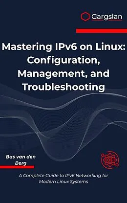 E-Book (epub) Mastering IPv6 on Linux von Bas van den Berg