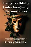 E-Book (epub) Living Truthfully Under Imaginary Circumstances von Kimmy Sunday