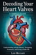 E-Book (epub) Decoding Your Heart Valves-A Simple Guide von Leo Heusaff