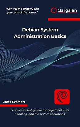 E-Book (epub) Debian System Administration Basics von Miles Everhart