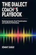 E-Book (epub) The Dialect Coach's Playbook von Kimmy Sunday