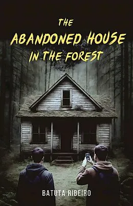E-Book (epub) The Abandoned House In The Forest von Batuta Ribeiro