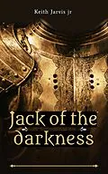E-Book (epub) Jack of the Darkness von Keith Jarvis Jr.