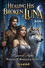 E-Book (epub) Healing His Broken Luna von Jcsn168