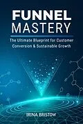 E-Book (epub) Funnel Mastery von Irina Bristow