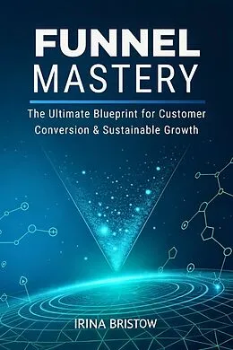 E-Book (epub) Funnel Mastery von Irina Bristow