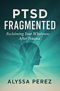 E-Book (epub) PTSD Fragmented von Alyssa Perez