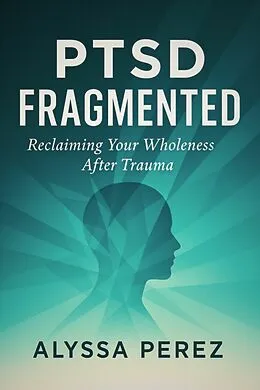E-Book (epub) PTSD Fragmented von Alyssa Perez
