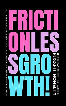 E-Book (epub) Frictionless Growth! von Russell Nohelty