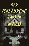 E-Book (epub) Das Verlassene Haus im Wald von Batuta Ribeiro