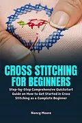 E-Book (epub) Cross Stitching for Beginners von Nancy Moore