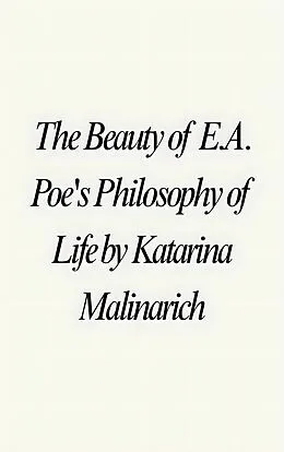 E-Book (epub) ''The Beauty of E.A.Poe's Philosophy of Life'' von Katarina Malinarich