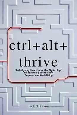 E-Book (epub) ctrl+alt+ thrive von Jack N. Raven