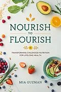 E-Book (epub) Nourish to Flourish von Mia Guzman