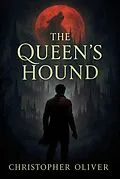 E-Book (epub) The Queens Hound von Christopher Oliver