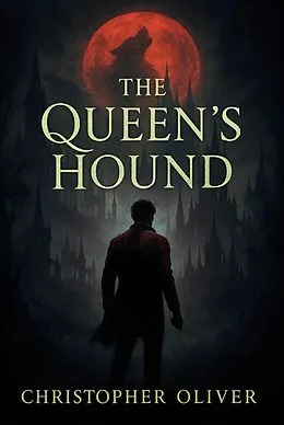 E-Book (epub) The Queens Hound von Christopher Oliver