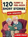 E-Book (epub) 120 Funny & Feel-Good Short Stories for Seniors von Happy Pages Press