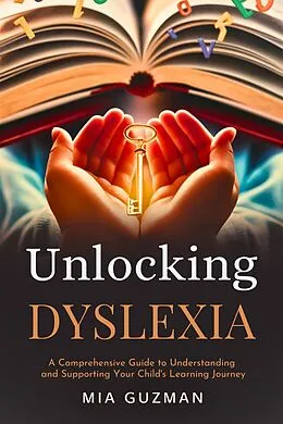E-Book (epub) Unlocking Dyslexia von Mia Guzman