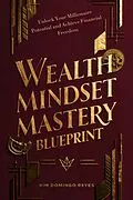 E-Book (epub) Wealth Mindset Mastery Blueprint von Kim Domingo Reyes
