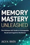 E-Book (epub) Memory Mastery Unleashed von Jack N. Raven