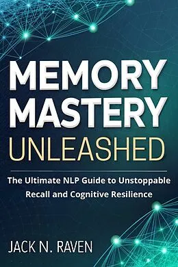 E-Book (epub) Memory Mastery Unleashed von Jack N. Raven
