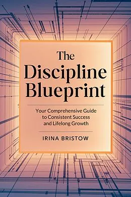 E-Book (epub) The Discipline Blueprint von Irina Bristow