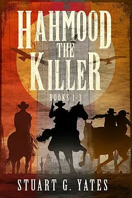 E-Book (epub) Hahmood The Killer - Books 1-3 von Stuart G. Yates