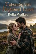 E-Book (epub) Taken by the Highland Laird von Bella Walker