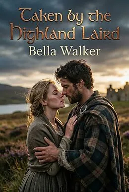 E-Book (epub) Taken by the Highland Laird von Bella Walker
